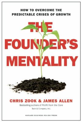 Founder's Mentality : How to Overcome the Predictable Crises of Growth