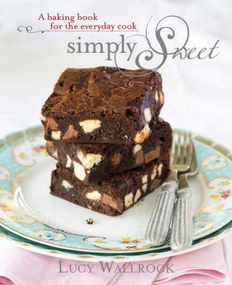 Simply Sweet : A Baking Book for the Everyday Cook