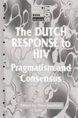 Dutch Response to HIV : Pragmatism and Consensus