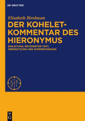 Der Koheletkommentar des Hieronymus : Einleitung, Revidierter Text, Übersetzung und Kommentierung