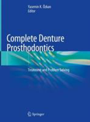 Complete Denture Prosthodontics : Treatment and Problem Solving
