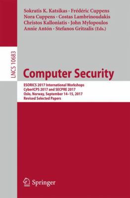 Computer Security : ESORICS 2017 International Workshops, CyberICPS 2017 and SECPRE 2017, Oslo, Norway, September 14-15, 2017, Revised Selected Papers