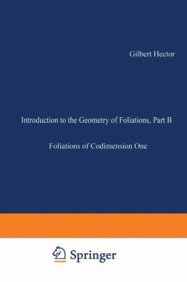 Introduction to the Geometry of Foliations Pt. B : Foliations of Codimension One