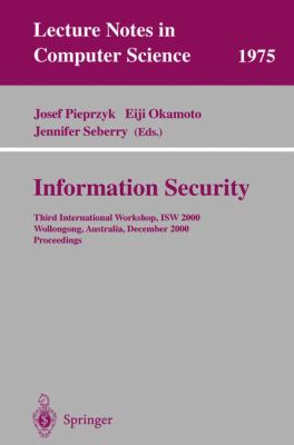 Information Security : Proceedings of the 3rd International Workshop, ISW 2000, Wollongong, Australia, December 2000 - Proceedings