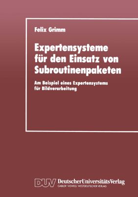 Expertensysteme Für Den Einsatz Von Subroutinenpaketen : Am Beispiel Eines Expertensystems Für Bildverarbeitung