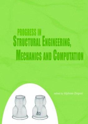 Progress in Structural Engineering, Mechanics and Computation : Proceedings of the Second International Conference on Structural Engineering, Mechanics and Computation, Cape Town, South Africa, 5-7 July 2004