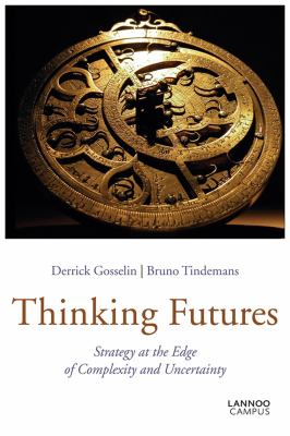 Thinking Futures : Strategy at the Edge of Complexity and Uncertainty