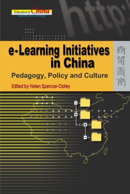 E-Learning Initiatives in China : Pedagogy, Policy and Culture