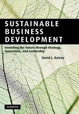 Sustainable Business Development : Inventing the Future Through Strategy, Innovation, and Leadership