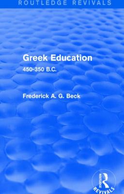 Greek Education (Routledge Revivals) : 450-350 B. C.