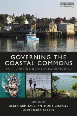 Governing the Coastal Commons : Communities, Resilience and Transformation