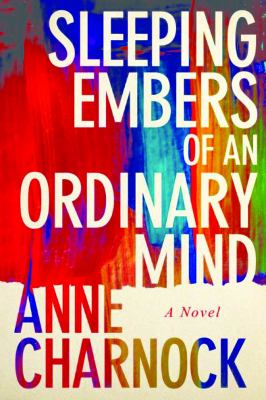 Sleeping Embers of an Ordinary Mind : A Novel