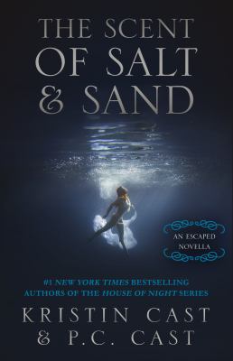 The Scent of Salt and Sand : An Escaped Novella