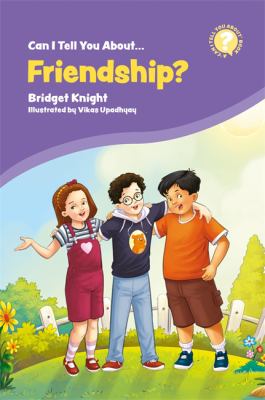 Can I Tell You about Friendship? : A Helpful Introduction for Everyone