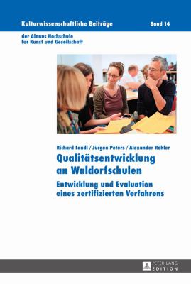 Qualitaetsentwicklung an Waldorfschulen : Entwicklung und Evaluation Eines Zertifizierten Verfahrens