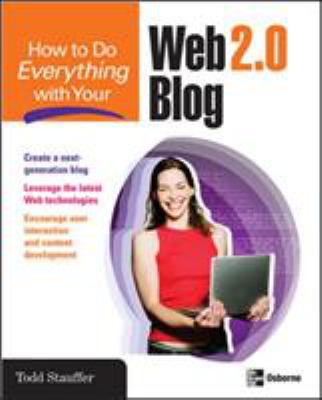 How to Do Everything with Your Web 2. 0 Blog