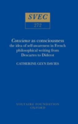 Conscience As Consciousness : Idea of Self-Awareness in French Philosophical Writing from Descartes to Diderot