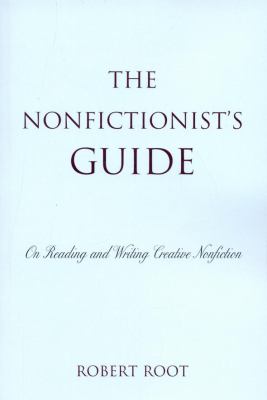 Nonfictionists Guide : On Reading and Writing Creative Nonfiction