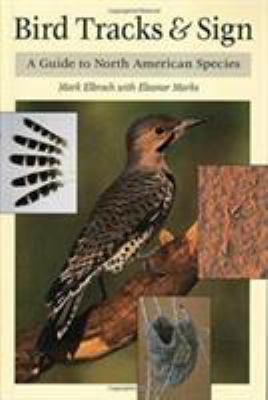Bird Tracks and Sign : A Guide to North American Species