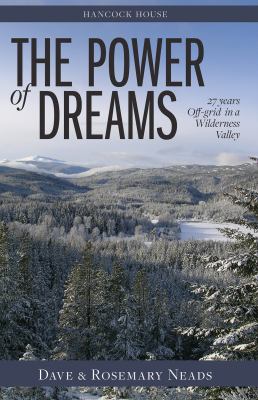 The Power of Dreams : 27 Years off-Grid in a Wilderness Valley