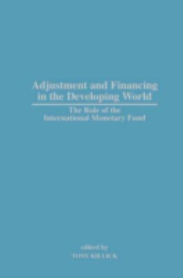 Adjustment and Financing in the Developing World : The Role of the International Monetary Fund