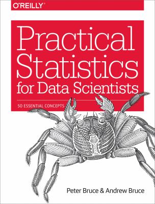 Practical Statistics for Data Scientists : 50 Essential Concepts