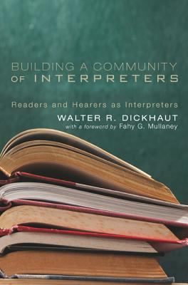 Building a Community of Interpreters : Readers and Hearers As Interpreters
