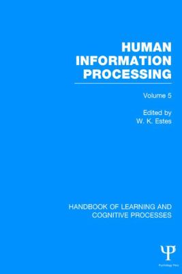 Handbook of Learning and Cognitive Processes (Volume 5) : Human Information Processing