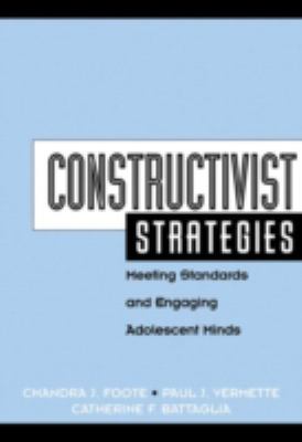 Constructivist Strategies : Meeting Standards and Engaging Adolescent Minds