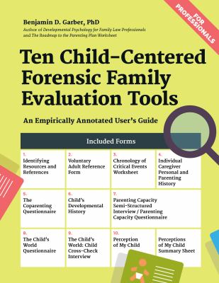 Ten Child-Centered Forensic Family Evaluation Tools : An Empirically Annotated User's Guide