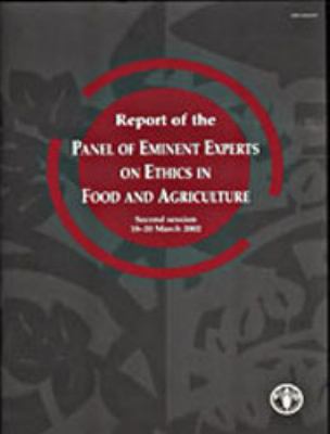 Report of the Panel of Eminent Experts on Ethics in Food and Agriculture : Second Session, 18-20 March 2002