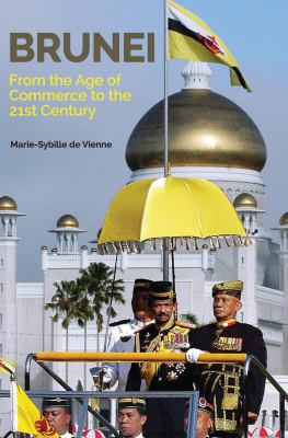 Brunei : From the Age of Commerce to the 21st Century