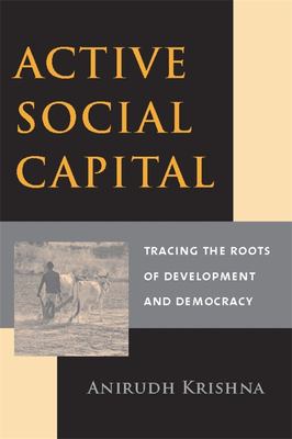 Active Social Capital : Tracing the Roots of Development and Democracy
