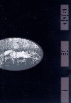 Now It's Time to Say Goodbye : A Novel