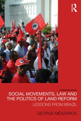 Social Movements, Law and the Politics of Land Reform : Lessons from Brazil