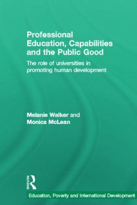 Professional Education, Capabilities and the Public Good : The Role of Universities in Promoting Human Development
