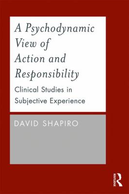 A Psychodynamic View of Action and Responsibility : Clinical Studies in Subjective Experience