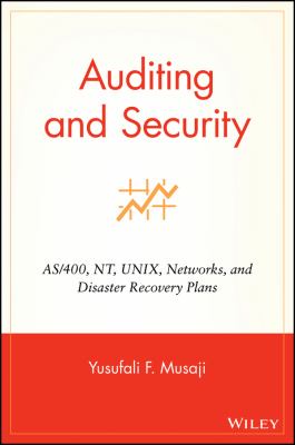 Auditing and Security : AS/400, NT, UNIX, Networks, and Disaster Recovery Plans