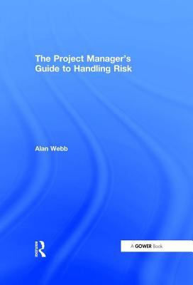 The Project Manager's Guide to Handling Risk