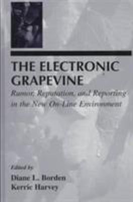 The Electronic Grapevine : Rumor, Reputation, and Reporting in the New On-Line Environment