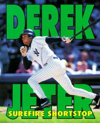 Derek Jeter : Surefire Shortstop