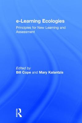 E-Learning Ecologies : Principles for New Learning and Assessment