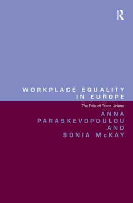 Workplace Equality in Europe : The Role of Trade Unions