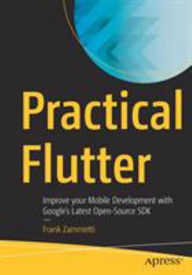 Practical Flutter : Improve Your Mobile Development with Google's Latest Open-Source SDK