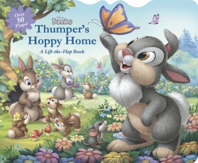 Disney Bunnies Thumper's Hoppy Home : A Lift-The-Flap Board Book