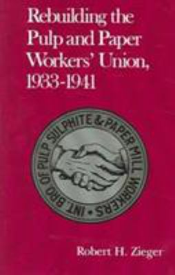 Rebuilding the Pulp and Paper Workers' Union, 1933-1941