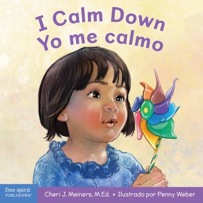I Calm down/Yo Me Calmo : A Book about Working Through Strong Emotions / un Libro Sobre Cómo Manejar Las Emociones Fuertes