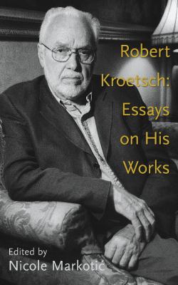 Robert Kroetsch : Essays on His Works