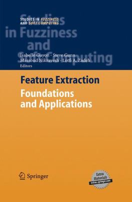 Feature Extraction : Foundations and Applications