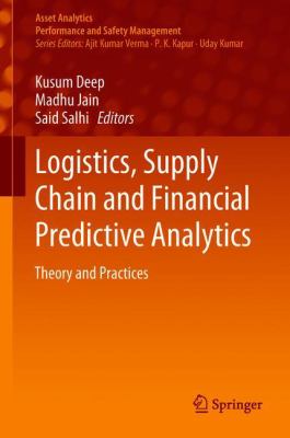 Logistics, Supply Chain and Financial Predictive Analytics : Theory and Practices